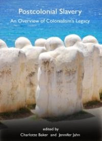 cover of the book Postcolonial Slavery : An Overview of Colonialism’s Legacy