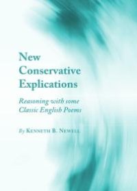 cover of the book New Conservative Explications : Reasoning with some Classic English Poems