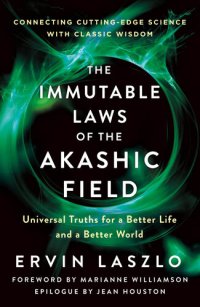 cover of the book The Immutable Laws of the Akashic Field: Universal Truths for a Better Life and a Better World