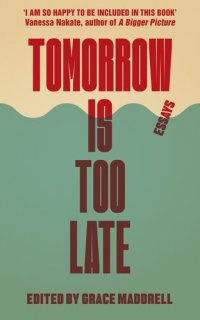 cover of the book Tomorrow Is Too Late: An Youth Manifesto for Climate Justice