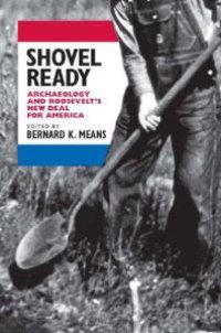 cover of the book Shovel Ready : Archaeology and Roosevelt's New Deal for America