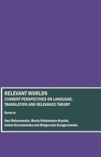 cover of the book Relevant Worlds : Current Perspectives on Language, Translation and Relevance Theory