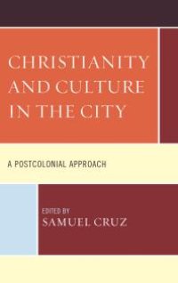 cover of the book Christianity and Culture in the City : A Postcolonial Approach