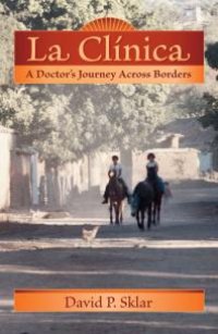 cover of the book La Clínica : A Doctor's Journey Across Borders