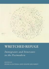 cover of the book Wretched Refuge : Immigrants and Itinerants in the Postmodern