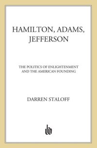 cover of the book Hamilton, Adams, Jefferson: The Politics of Enlightenment and the American Founding