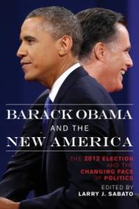 cover of the book Barack Obama and the New America : The 2012 Election and the Changing Face of Politics