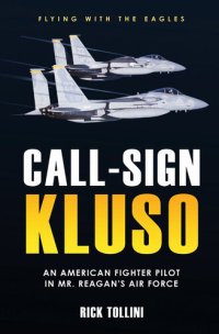 cover of the book Call-Sign KLUSO: An American Fighter Pilot in Mr. Reagan's Air Force