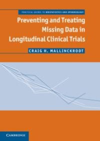 cover of the book Preventing and Treating Missing Data in Longitudinal Clinical Trials : A Practical Guide