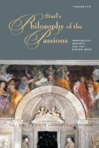 cover of the book Stael’s Philosophy of the Passions : Sensibility, Society and the Sister Arts