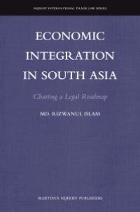 cover of the book Economic Integration in South Asia : Charting a Legal Roadmap