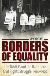 cover of the book Borders of Equality : The NAACP and the Baltimore Civil Rights Struggle, 1914-1970