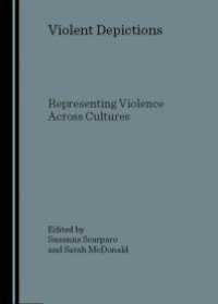 cover of the book Violent Depictions : Representing Violence Across Cultures