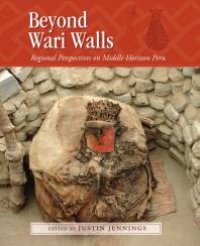 cover of the book Beyond Wari Walls : Regional Perspectives on Middle Horizon Peru