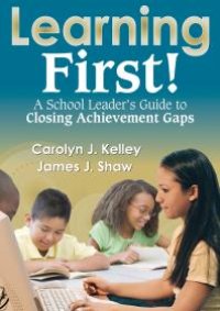 cover of the book Learning First! : A School Leaders Guide to Closing Achievement Gaps