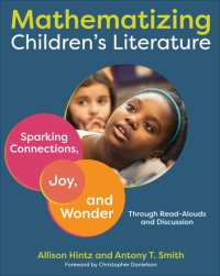 cover of the book Mathematizing Children's Literature: Sparking Connections, Joy, and Wonder Through Read-Alouds and Discussion