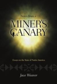 cover of the book Notes from a Miner's Canary : Essays on the State of Native America