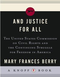 cover of the book And Justice for All: The United States Commission on Civil Rights and the Continuing Struggle for Freedom in America