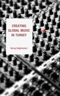 cover of the book Creating Global Music in Turkey