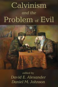 cover of the book Calvinism and the Problem of Evil