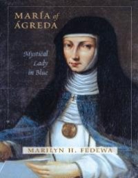 cover of the book María Of Ágreda : Mystical Lady in Blue