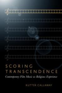 cover of the book Scoring Transcendence: Contemporary Film Music As Religious Experience