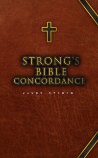 cover of the book Strong's Bible Concordance: Including Holy Bible--King James Edition