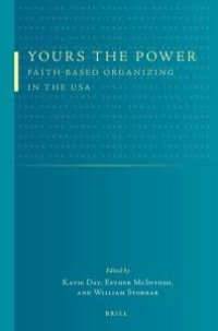 cover of the book Yours the Power : Faith-Based Organizing in the USA