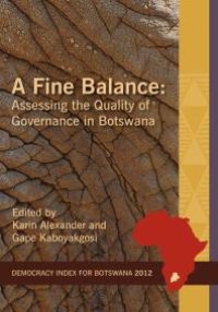 cover of the book A Fine Balance : Assessing the Quality of Governance in Botswana