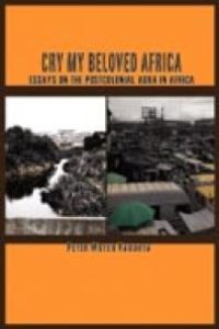 cover of the book Cry My Beloved Africa : Essays on the Postcolonial Aura in Africa