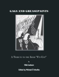 cover of the book Gags and Greasepaint : A Tribute to the Irish "Fit-Ups"