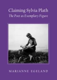 cover of the book Claiming Sylvia Plath : The Poet as Exemplary Figure