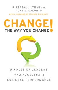 cover of the book Change the Way You Change!: 5 Roles of Leaders Who Accelerate Business Performance