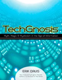 cover of the book TechGnosis: Myth, Magic, and Mysticism in the Age of Information