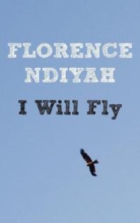 cover of the book I Will Fly : A Collection of Poems