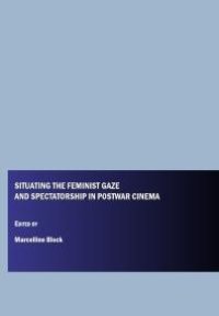 cover of the book Situating the Feminist Gaze and Spectatorship in Postwar Cinema