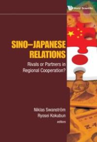 cover of the book Sino-japanese Relations: Rivals Or Partners In Regional Cooperation?