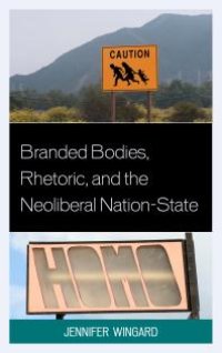 cover of the book Branded Bodies, Rhetoric, and the Neoliberal Nation-State