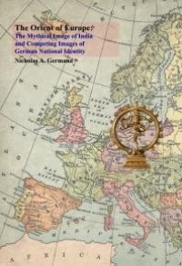 cover of the book The Orient of Europe : The Mythical Image of India and Competing Images of German National Identity