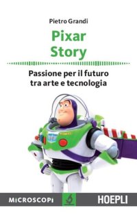 cover of the book Pixar Story. Passione per il futuro tra arte e tecnologia