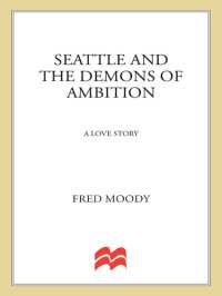 cover of the book Seattle and the Demons of Ambition: A Love Story