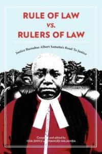 cover of the book Rule of Law vs. Rulers of Law. Justice Barnabas Albert Samatta's Road to Justice : Justice Barnabas Albert Samatta's Road to Justice