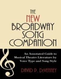 cover of the book The New Broadway Song Companion : An Annotated Guide to Musical Theatre Literature by Voice Type and Song Style