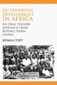 cover of the book Re-Thinking Development in Africa : An Oral History Approach from Botoku, Rural Ghana