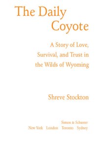 cover of the book The Daily Coyote: A Story of Love, Survival, and Trust in the Wilds of Wyoming