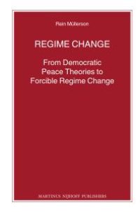 cover of the book Regime Change : From Democratic Peace Theories to Forcible Regime Change