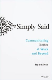 cover of the book Simply Said (Summary): Communicating Better at Work and Beyond