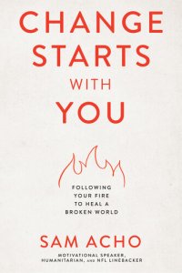 cover of the book Change Starts with You: Following Your Fire to Heal a Broken World