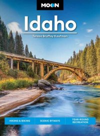 cover of the book Moon Idaho: Hiking & Biking, Scenic Byways, Year-Round Recreation