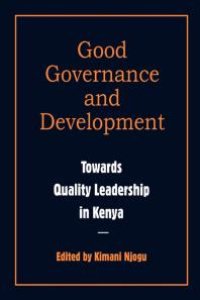 cover of the book Good Governance and Development. Toward Quality Leadership in Kenya : Toward Quality Leadership in Kenya